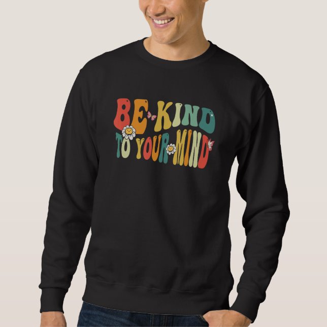 Be Kind To Your Mind Mental Health Awareness Women Sweatshirt (Front)