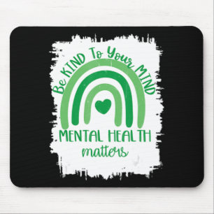 Be Kind To Your Mind,Mental Health Matters, Autism Mouse Pad