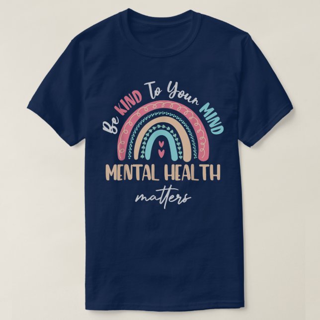 Be Kind To Your Mind Mental Health Matters Awarene T-Shirt (Design Front)