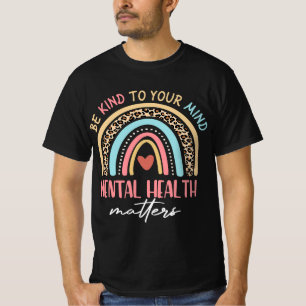 Be Kind To Your Mind Mental Health Matters Awarene T-Shirt