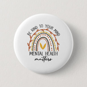 Be Kind To Your Mind Mental Health Problems  6 Cm Round Badge