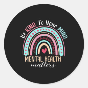 Be Kind To Your Mind Mental Health Problems Awaren Classic Round Sticker