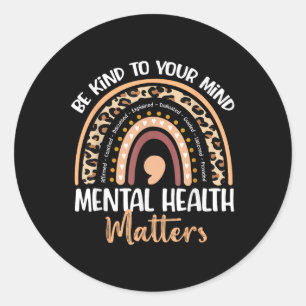 Be Kind To Your Mind Mental Health S Awareness _10 Classic Round Sticker