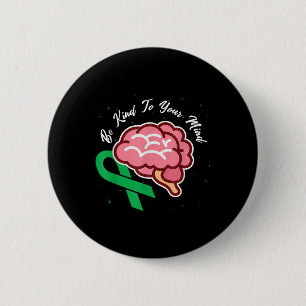 Be Kind To Your Mind Mental Health S Awareness _13 6 Cm Round Badge