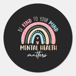 Be Kind To Your Mind Mental Health S Awareness _5  Classic Round Sticker