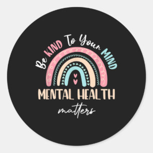 Be Kind To Your Mind Mental Health S Awareness _6  Classic Round Sticker