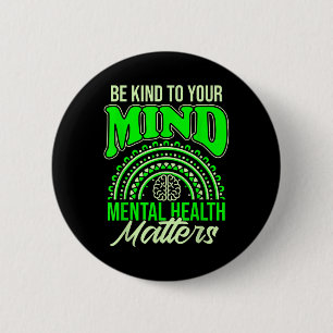 Be Kind To Your Mind Mental Health S Awareness 6 Cm Round Badge