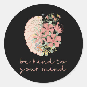 Be Kind To Your Mind Mental Health S Awareness Anx Classic Round Sticker