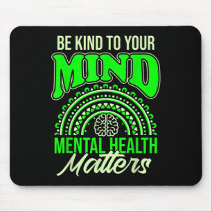 Be Kind To Your Mind Mental Health S Awareness Mouse Pad