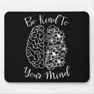 Be Kind To Your Mind Mental Health S Mental Awaren Mouse Pad
