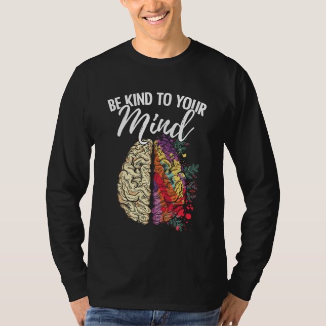 Be Kind To Your Mind Mental Health Survivor Fighte T-Shirt (Front)