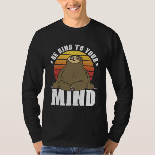 Be Kind To Your Mind National Stress Awareness Slo T-Shirt