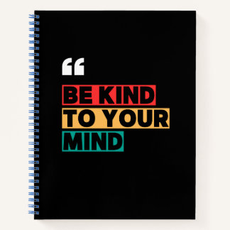 Be Kind to Your Mind  Notebook