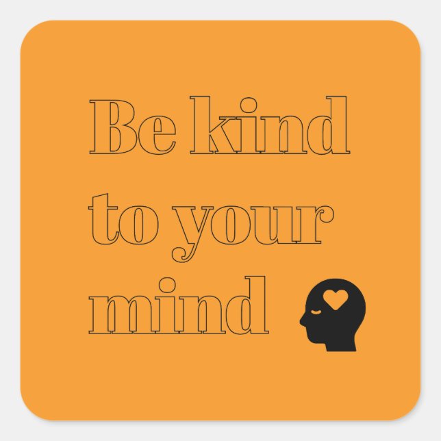 Be Kind to Your Mind Orange Square Sticker (Front)