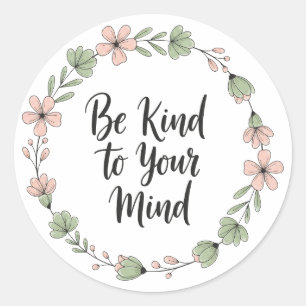 Be Kind to Your Mind – Pastel Floral Mental Health Classic Round Sticker
