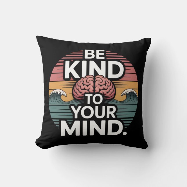 Be Kind To Your Mind Pillow (Front)