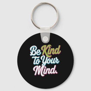 Be Kind To Your Mind Positive Mental Health Sticke Key Ring