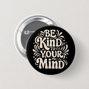 Be kind to your mind positive self talk 6 cm round badge