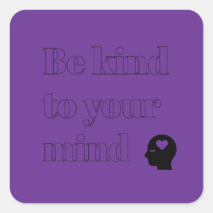Be Kind to Your Mind Purple Square Sticker