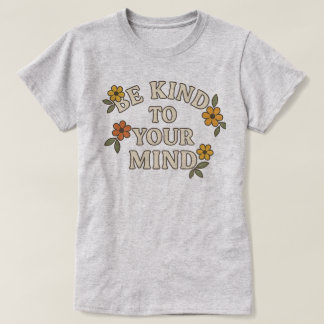 “Be Kind to Your Mind” Retro Floral Mental Health T-Shirt