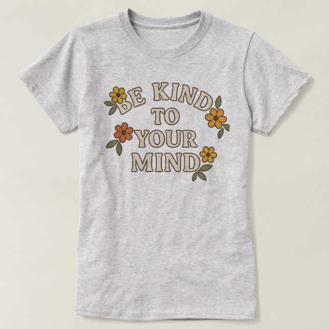 “Be Kind to Your Mind” Retro Floral Mental Health  T-Shirt (Design Front)