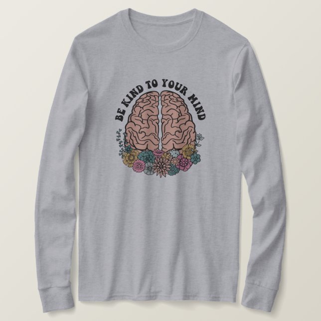 Be kind to your mind T-Shirt (Design Front)