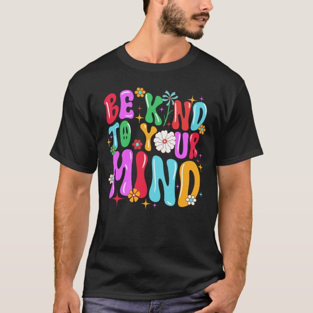 be kind to your mind T-Shirt (Front)