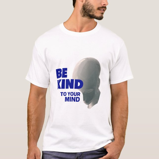 Be Kind to Your Mind Tee – Uplift Collection (Front)
