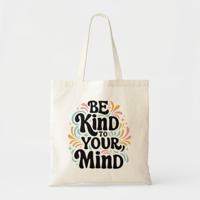 Be kind to your mind tote bag (Front)