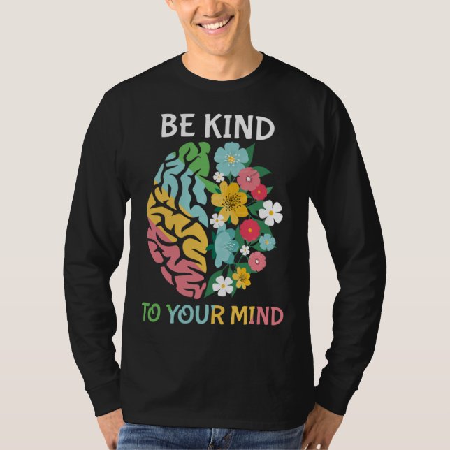 Be Kind To Your Mind  Women Mental Health Awarenes T-Shirt (Front)