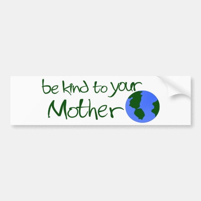 Be Kind To Your Mother Bumper Sticker (Front)