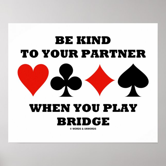 Be Kind To Your Partner When You Play Bridge Poster (Front)