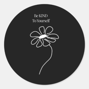 Be Kind To Yourself Minimalist Flower Self Love  Classic Round Sticker
