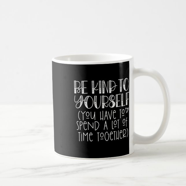 Be Kind To Yourself Saying - Self Love Positive Th Coffee Mug (Right)