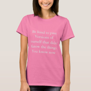 Be kind to yourself T-Shirt