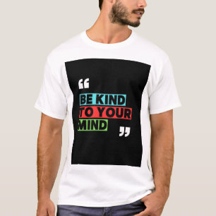 Be kind to yourself t shirt 