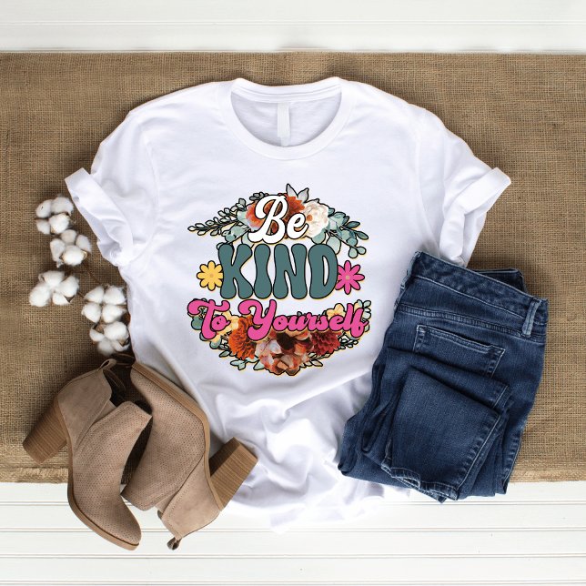 Be kind to yourself wildflower woman's shirt (Creator Uploaded)