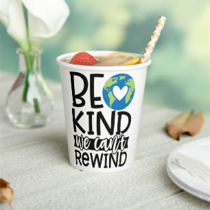 Be Kind We Can't Rewind Earth Day Heart Paper Cups
