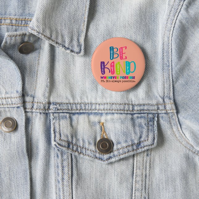 Be Kind Whenever Possible 6 Cm Round Badge (In Situ)