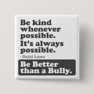 Be kind whenever possible: Be Better than a Bully 15 Cm Square Badge