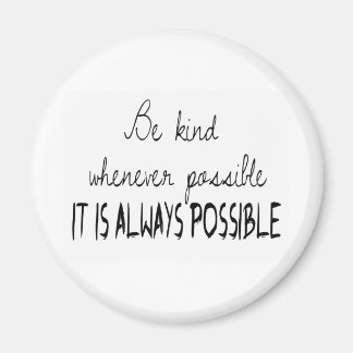 Be kind whenever possible magnet