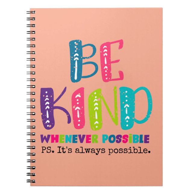 Be Kind Whenever Possible Notebook (Front)
