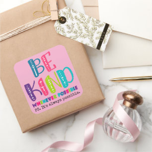 Be Kind Whenever Possible Square Sticker