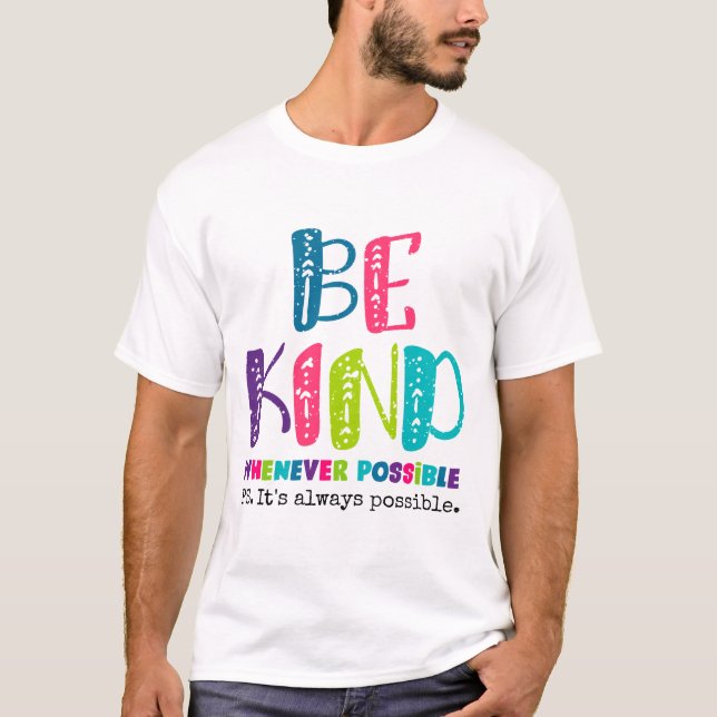 Be Kind Whenever Possible T-Shirt (Front)