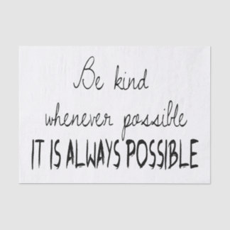 Be kind whenever possible tissue paper