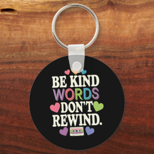 Be Kind Words Don't Rewind Funny Key Ring