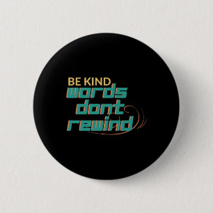 Be Kind Words Don't Rewind Motivational Quote Desi 6 Cm Round Badge