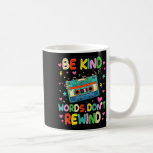 Be kind words don't rewind music lovers 90's 80's coffee mug