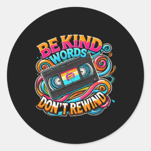 Be Kind Words Don't Rewind Unity Day Anti Bullying Classic Round Sticker