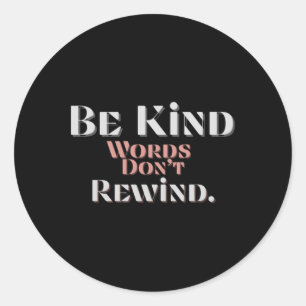Be Kind Words Don't Rewind Unity Day Anti Bullying Classic Round Sticker